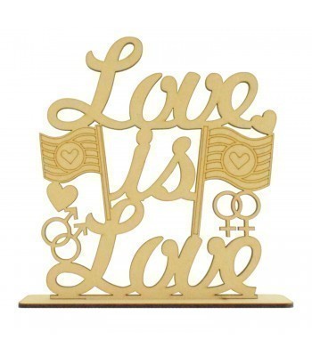 Laser Cut 3mm 'Love is Love' Pride LGBT Sign On Stand